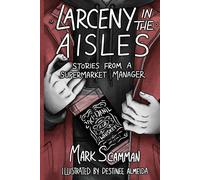 Mark Scamman Larceny in the Aisles (Tascabile)