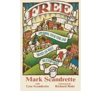 Mark Scandrette Lisa Scandr Free - Spending Your Time and Money on (Tascabile)