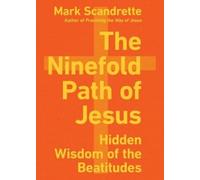 Mark Scandrette The Ninefold Path of Jesus - Hidden Wisdom of the Be (Tascabile)