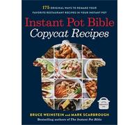 Mark Scarbrough Bruce Weinstein Instant Pot Bible: Copycat Recipes (Tascabile)