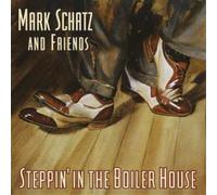 Mark Schatz Steppin' in the Boiler House (CD) Album