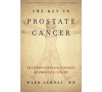 Mark Scholz The Key to Prostate Cancer (Tascabile)