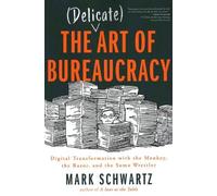 Mark Schwartz Mark Schwartz The Delicate Art of Bureaucracy (Tascabile)