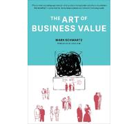 Mark Schwartz The Art of Business Value (Tascabile)