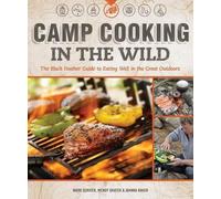Mark Scriver Wendy Grater Joanna Baker Camp Cooking in the Wild (Tascabile)