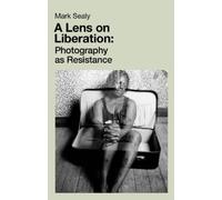 Mark Sealy A Lens on Liberation (Tascabile)