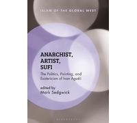 Mark Sedgwick Anarchist, Artist, Sufi (Tascabile) Islam of the Global West