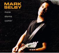 MARK SELBY - More Storms Comin'