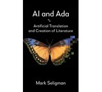 Mark Seligman Ai and Ada: Artificial Translation and Creation of Lit (Tascabile)