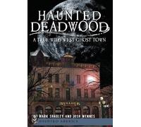 Mark Shadley Josh Wennes Haunted Deadwood (Tascabile) Haunted America