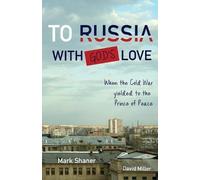 Mark Shaner David Miller To Russia, with God's Love (Tascabile)