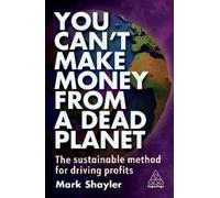 Mark Shayler You Can’t Make Money From a Dead Planet (Tascabile)