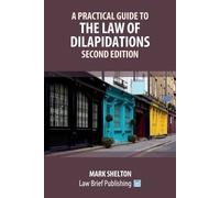 Mark Shelton A Practical Guide to the Law of Dilapidations - Second (Tascabile)