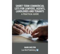 Mark Shelton Short-Term Commercial Lets for Lawyers, Agents, Landlor (Tascabile)