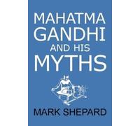 Mark Shepard Mahatma Gandhi and His Myths (Tascabile)