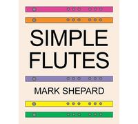 Mark Shepard Simple Flutes (Tascabile)