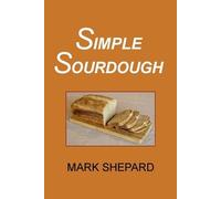 Mark Shepard Simple Sourdough (Tascabile)