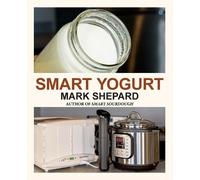 Mark Shepard Smart Yogurt (Tascabile) Smart Fermenting