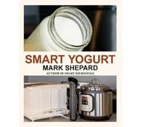 Mark Shepard Smart Yogurt (Tascabile) Smart Fermenting