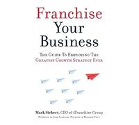 Mark Siebert Franchise Your Business (Tascabile)