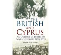 Mark Simmons The British and Cyprus (Tascabile)