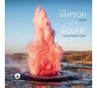 Mark Simpson Mark Simpson: Geysir/W.A. Mozart: 'Gran Partita' K.361 (CD) Album