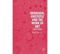 Mark Sinclair Heidegger, Aristotle and the Work of Art (Tascabile)