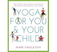 Mark Singleton YOGA FOR YOU AND YOUR CHILD (Tascabile)