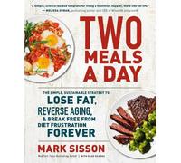 Two Meals a Day: The Simple, Sustainable Strategy to Lose Fat, Reverse Aging,