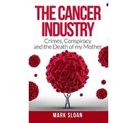 Mark Sloan The Cancer Industry (Tascabile) Real Truth about Cancer