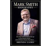 Mark Smith Biography: How One Collector Devoted His Life to Preserving the Stories Behind Britain’s Greatest War Heroes