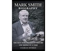Mark Smith Biography: The Man Who Preserved History One Medal at a Time