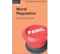 Mark Smith Moral Regulation (Tascabile) Moral Panics in Theory and Practice