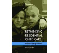 Mark Smith Rethinking residential child care (Copertina rigida)