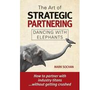 Mark Sochan The Art of Strategic Partnering (Tascabile)