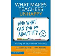 Mark Solomons F What Makes Teachers Unhappy, and What Can You Do Abo (Tascabile)