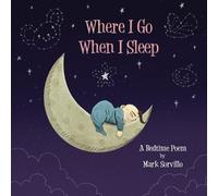 Mark Sorvillo Where I Go When I Sleep (Tascabile)