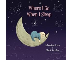 Mark Sorvillo Where I Go When I Sleep (Tascabile)