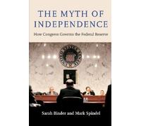 Mark Spindel Sarah Binder The Myth of Independence (Copertina rigida)