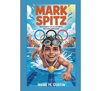 MARK SPITZ:: BIOGRAPHY OF AN OLYMPIC RECORD BREAKER