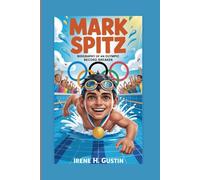 MARK SPITZ:: BIOGRAPHY OF AN OLYMPIC RECORD BREAKER