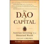 The Dao of Capital: Austrian Investing in a Distorted World