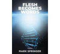 Mark Springer Flesh Becomes Words (Tascabile)