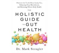 Mark Stengler The Holistic Guide to Gut Health (Tascabile)