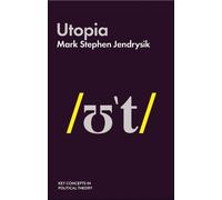 Mark Stephen Jendrysik Utopia (Tascabile) Key Concepts in Political Theory