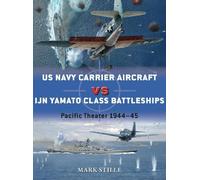 Mark Stille US Navy Carrier Aircraft vs IJN Yamato Class Battleships (Tascabile)