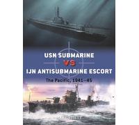 Mark Stille – USN Submarine vs IJN Antisubmarine Escort: The Pacific, 1941-45 – Tascabile