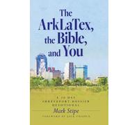 Mark Stipe The ArkLaTex, the Bible, and You (Copertina rigida)