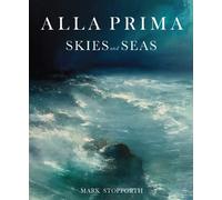 Mark Stopforth Alla Prima Skies and Seas (Tascabile)