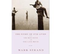 Mark Strand The Story of Our Lives (Tascabile)